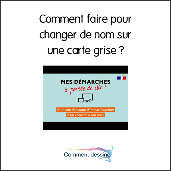 Comment faire pour changer de nom sur une carte grise